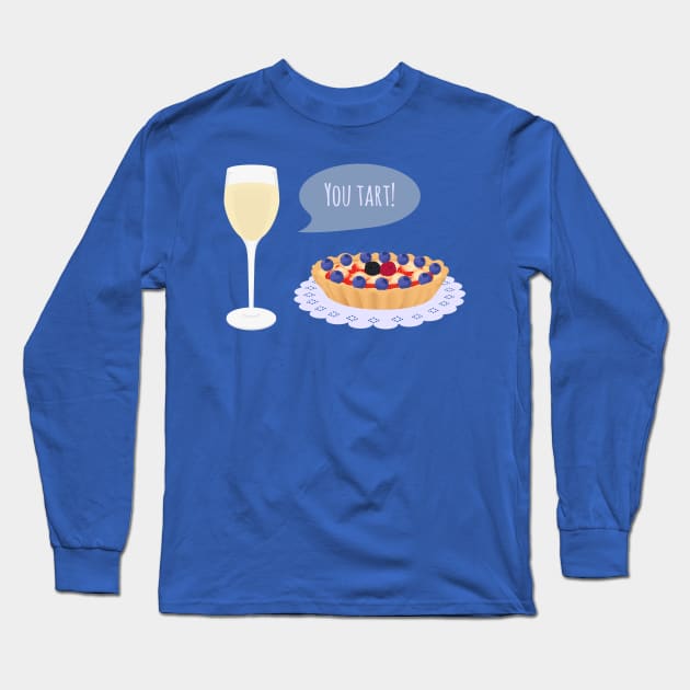 You Tart! Long Sleeve T-Shirt by AlexMathewsDesigns